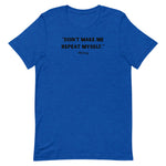 Load image into Gallery viewer, Don't Make Me Unisex T-Shirt- More Colors
